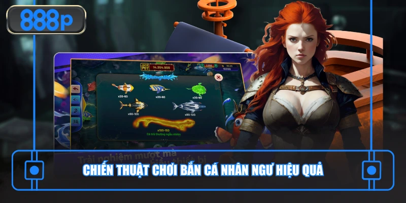 Chiến thuật chơi bắn cá Nhân Ngư 888P hiệu quả
