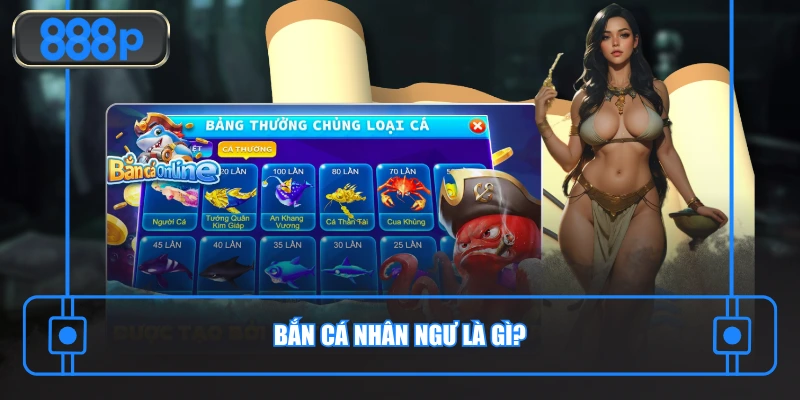 Bắn cá Nhân Ngư là gì?