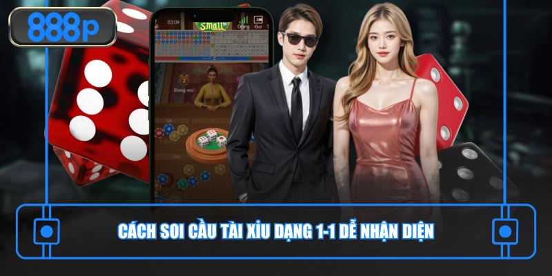 Cách soi cầu Tài Xỉu dạng 1-1 dễ nhận diện