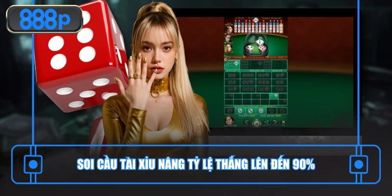 Soi cầu Tài Xỉu nâng tỷ lệ thắng lên đến 90%