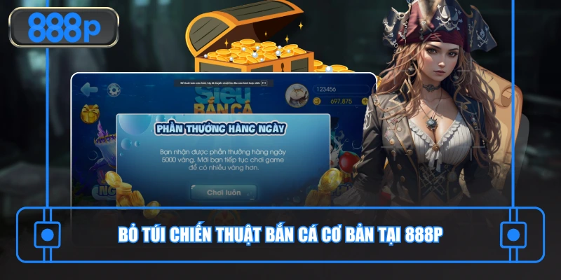 Bỏ túi chiến thuật bắn cá cơ bản tại 888P
