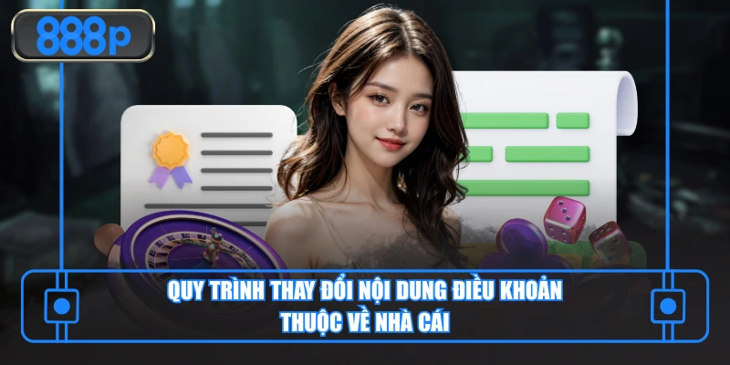 Quy trình thay đổi nội dung điều khoản thuộc về nhà cái