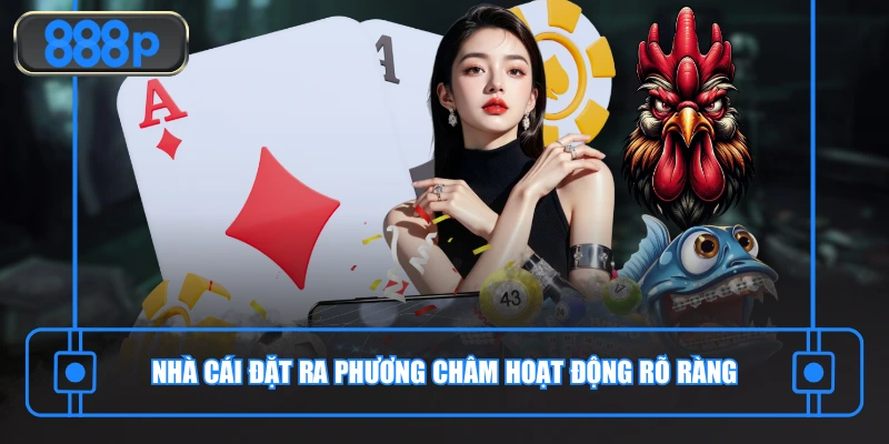 Nhà cái đặt ra phương châm hoạt động rõ ràng