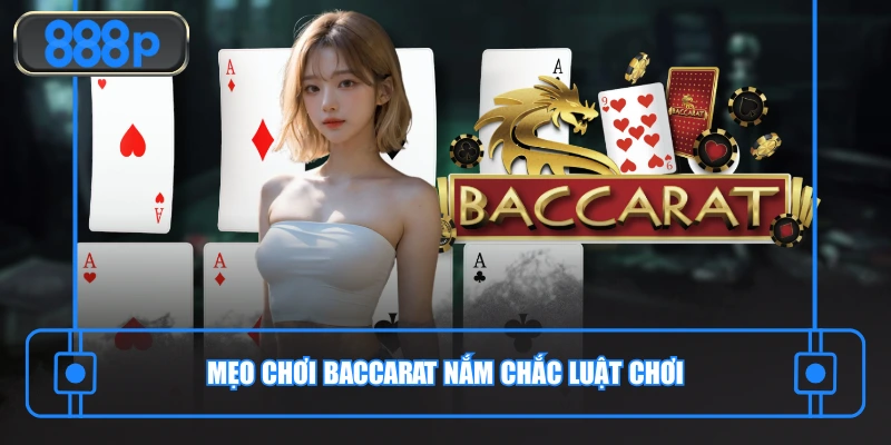 Mẹo chơi Baccarat 888P nắm chắc luật lệ