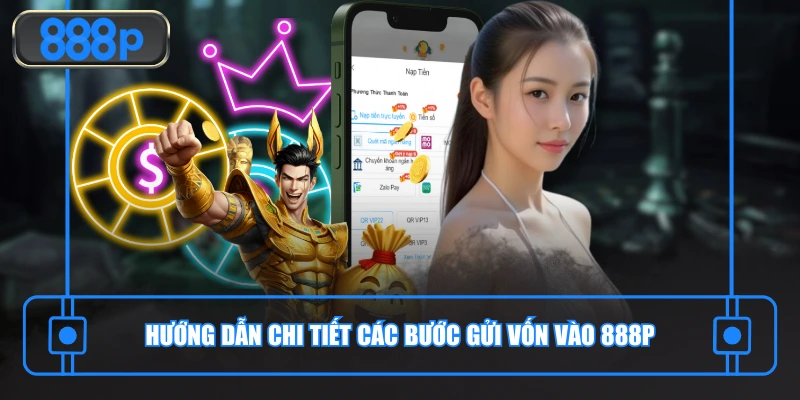 Hướng dẫn chi tiết các bước gửi vốn vào 888P