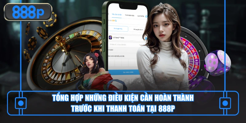 Tiêu chí rút tiền 888P cơ bản do nền tảng áp dụng với mọi thành viên