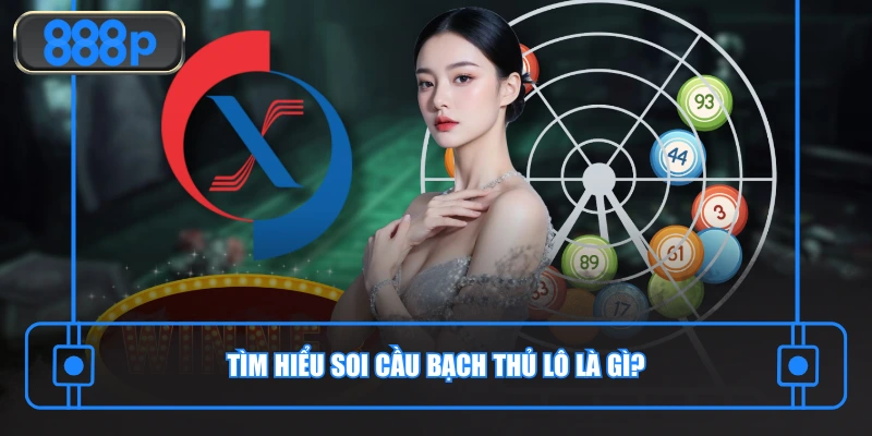 Tìm hiểu soi cầu bạch thủ lô là gì?