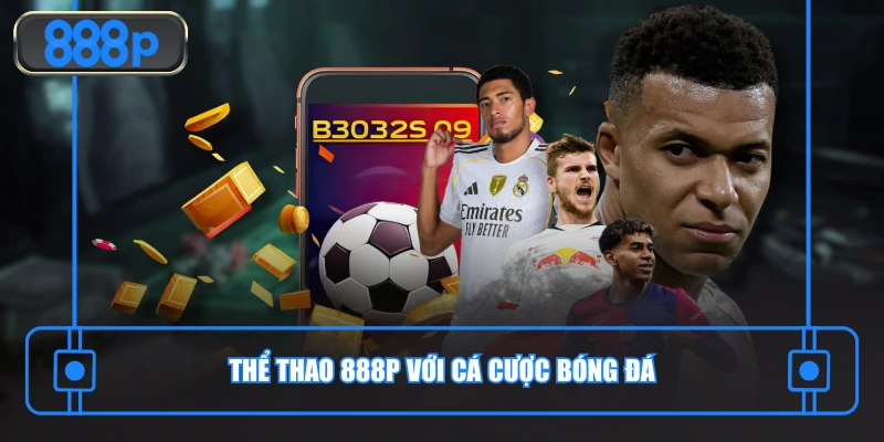 Thể thao 888P với cá cược bóng đá