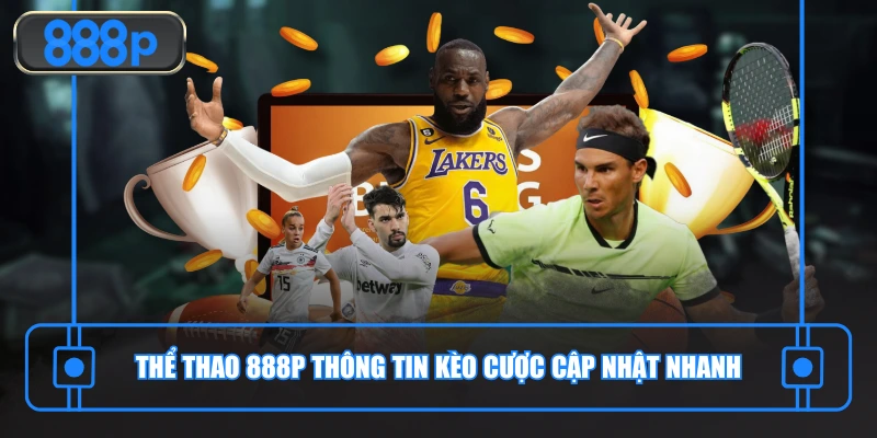 Thể thao 888P thông tin kèo cược cập nhật nhanh